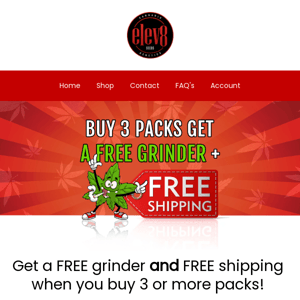 Get FREE shipping + FREE grinder when you buy 3 packs!