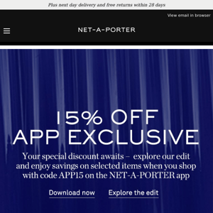 Your 15% off discount awaits on the NET-A-PORTER app