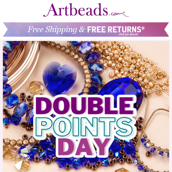 DOUBLE POINTS DAY! Artbeads Rewards Members, This One's for You!
