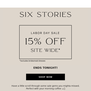 Babes you've still got 15% off!