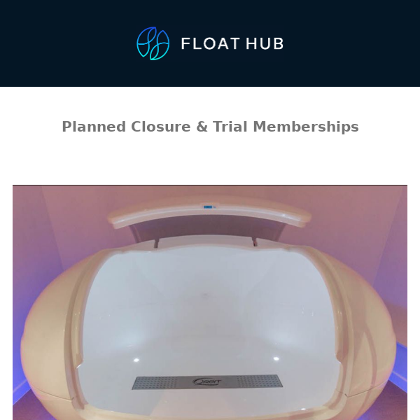 Planned Closure & Trial Memberships!