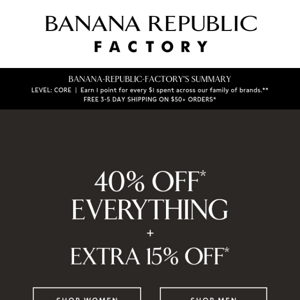 Don't stop at 40% off everything. Take an extra 15% off, too.