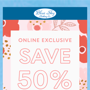 50% Off | ONLINE EXCLUSIVE