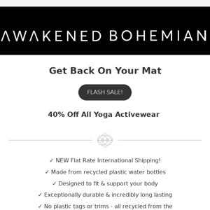 Flash Sale - 40% Off All Awakened Bohemian Yoga Apparel