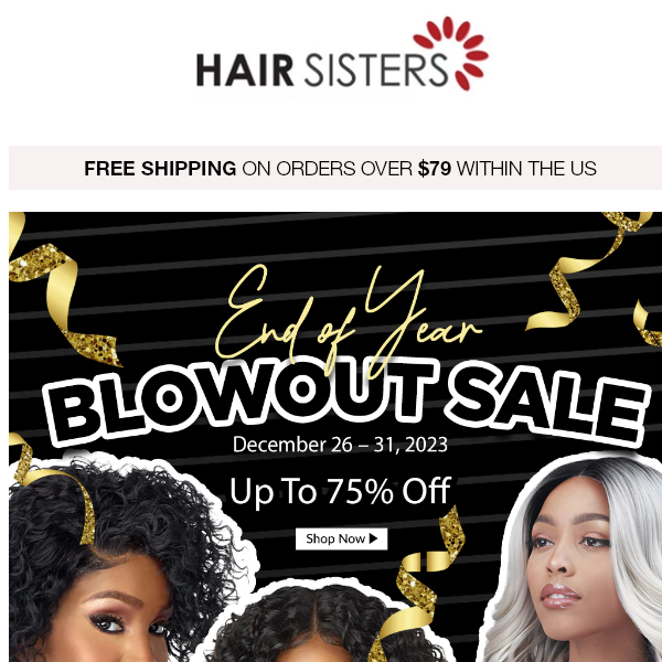 End of Year Blowout Sale! Up To 75% Off!!