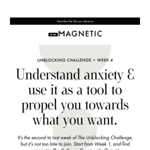 Week 4 of The Unblocking Challenge + NEW Anxiety DI