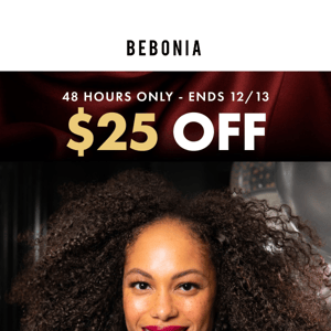 Bebonia, your first set is $25 off!