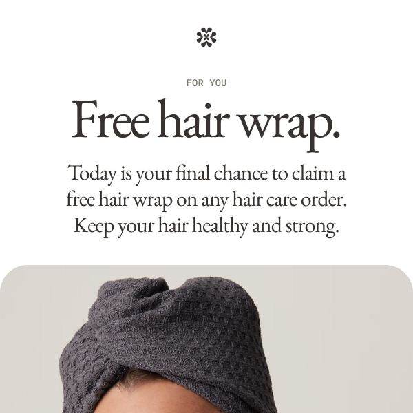 Final chance to claim a free hair wrap ($19 value).