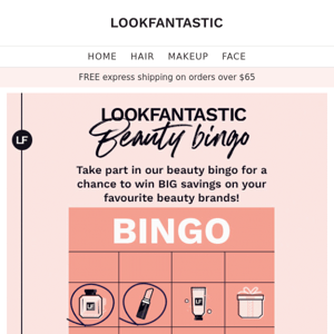 You've WON! Open to play LOOKFANTASTIC BINGO