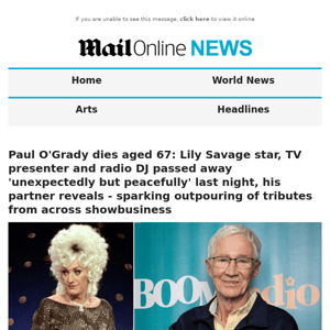 Paul O'Grady dies aged 67: Lily Savage star, TV presenter and radio DJ passed away 'unexpectedly but peacefully' last night, his partner reveals - sparking outpouring of tributes from across showbusiness