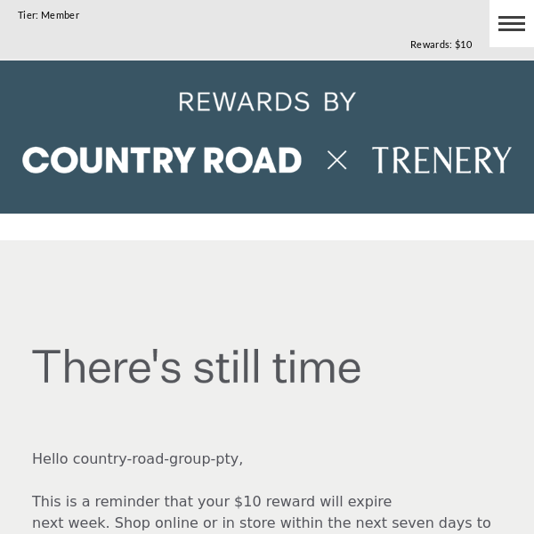 Country Road Group Pty, your $10 reward will expire in 7 days