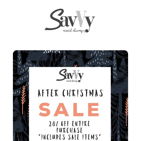 After Christmas Sale at Savvy- 20% OFF ENTIRE PURCHASE!