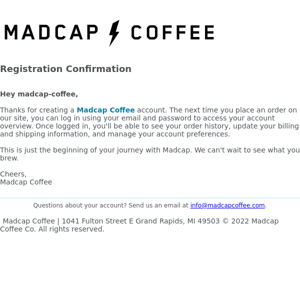 Your Madcap Coffee account has been created