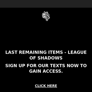 LAST REMAINING ITEMS - LEAGUE OF SHADOWS