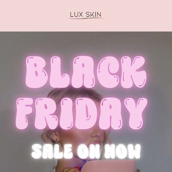 Black Friday Sale LIVE NOW!