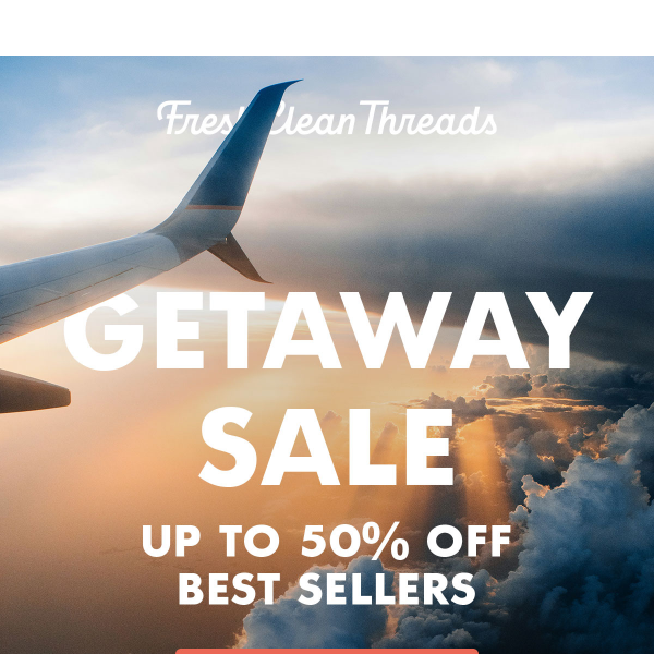 ✈️ENDING SOON: Getaway Sale