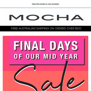 FINAL DAYS of our Mid Year Sale