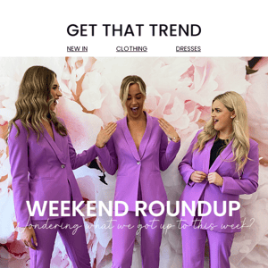 Weekend Roundup 💃