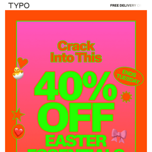 Hey Typo, get 40% off Easter essentials 🐣