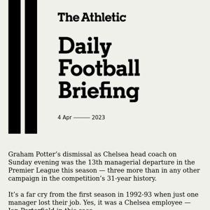 Daily Football Briefing: 13 and counting – Premier League clubs are changing managers like never before