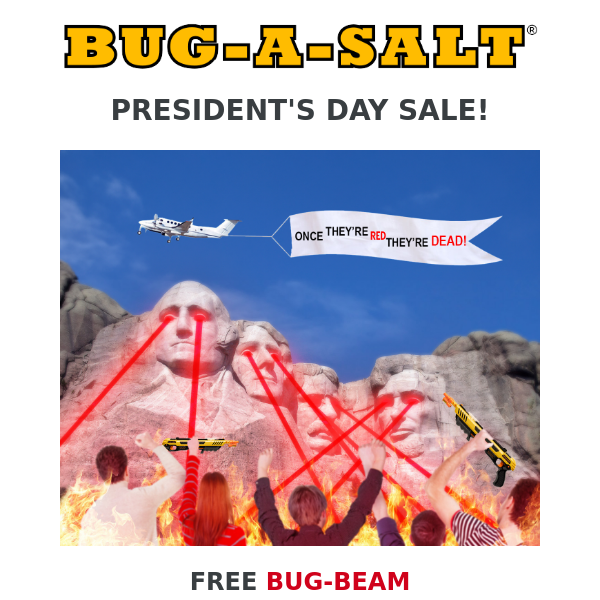 PRESIDENT'S DAY SALE! FREE BUG-BEAM with any 3.0 or SHRED-ER!