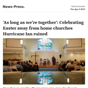 News alert: Keeping the faith: Celebrating Easter away from home churches Hurricane Ian ruined