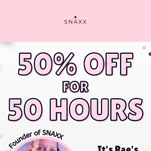 50% OFF FOR 50 HOURS -OR UNTIL WE SELL OUT!