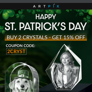 Hey you, Get 15% OFF for St. Patrick’s Day