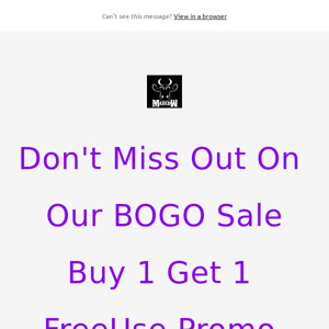 Don't Miss Out On Our BOGO Sale Buy 1 Get 1 Free Use Promo Code: Bogo2022