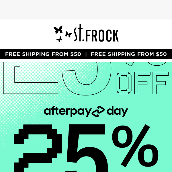 Afterpay Day is HERE! 25% off Almost Everything*
