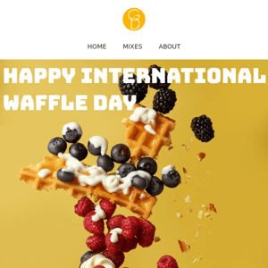 Happy International Waffle Day!