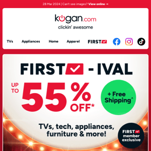 ✔️ FIRST-ival sale ends midnight! Get up to 55% OFF + Free Shipping on TVs, tech, appliances & more!