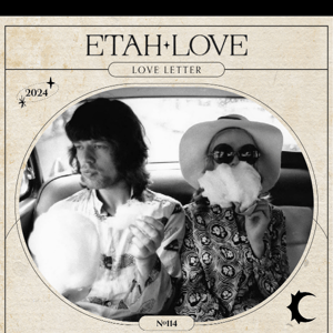 The Etah Love Letter 💌 Final Issue #114