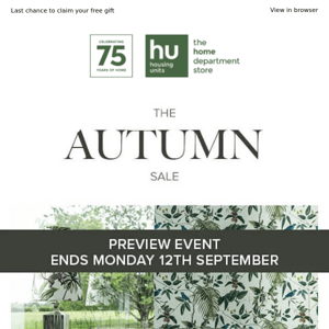 Autumn Sale Preview Event ENDS TOMORROW