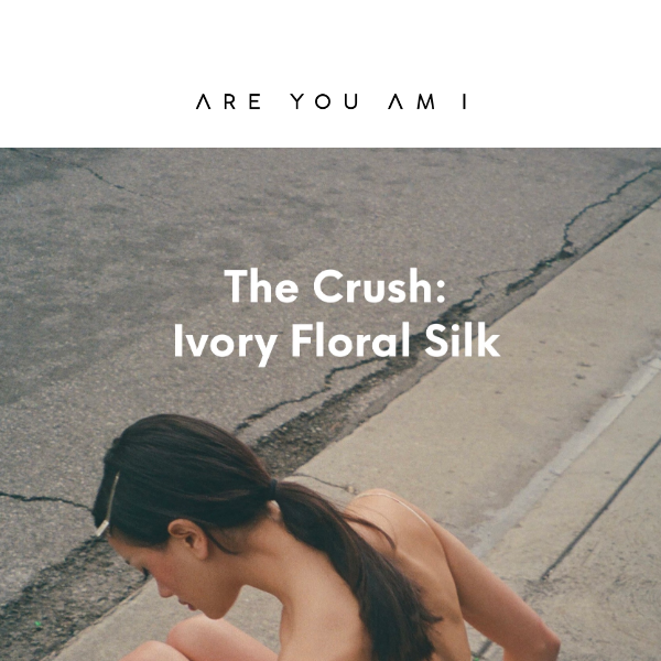 The Crush: Ivory Floral Silk 🌸