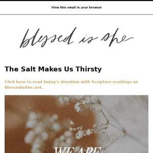 Today's Devotion: The Salt Makes Us Thirsty