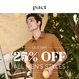 Last Day: 25% off Men's.