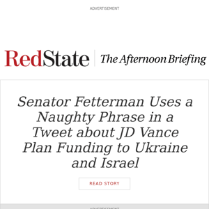 PM Briefing: Senator Fetterman Uses a Naughty Phrase in a Tweet about JD Vance Plan Funding to Ukraine and Israel