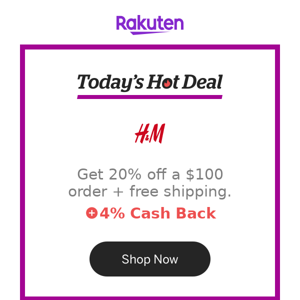 Hot Deal for you at H&M: Get 20% off a $100 order + free shipping.