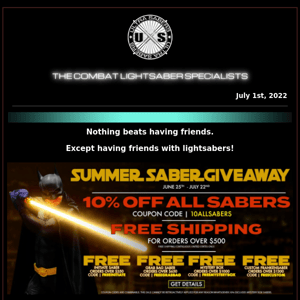 The Summer Saber Sale is here! Earn up to four FREE custom lightsabers, Free Shipping, & More!