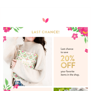 LAST CHANCE TO SHOP!