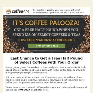 Last Chance for Coffee Palooza - Choose a free half pound of select coffees with your order of $35+
