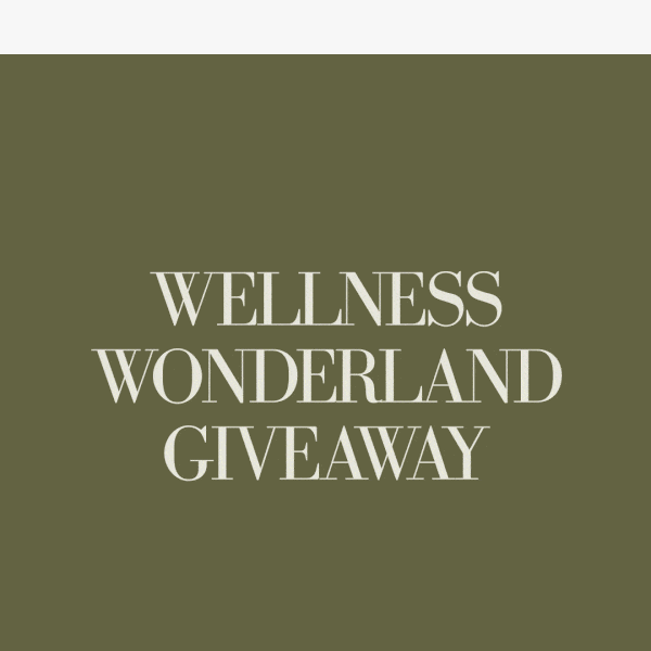 Will you be our lucky Wellness Wonderland Giveaway winner?