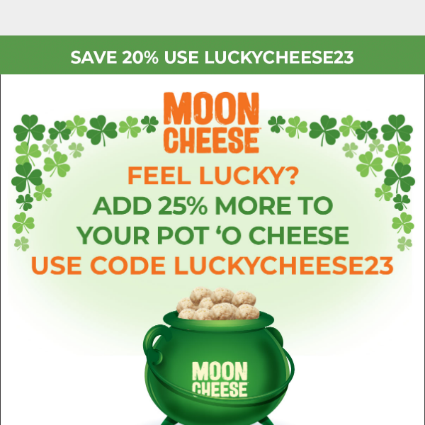 No luck needed: Get 25% more cheese in your pot for ☘️