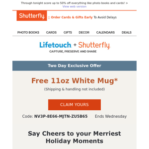 Exclusively for you: Here’s a COMPLIMENTARY mug from Shutterfly + Cyber Monday savings!