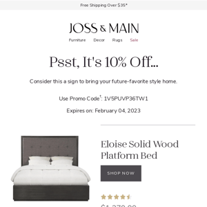 Still deciding? Get 10% off that bed you've been eyeing.