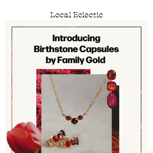 NEW: Limited-quantity birthstone capsules