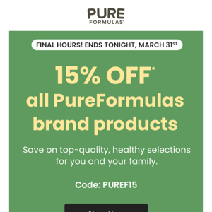 Ends tonight! 15% off all PureFormulas brand products