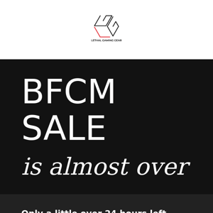Our BFCM Sale is almost over!