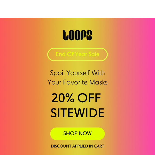 Spoil Yourself: 20% OFF SITEWIDE
